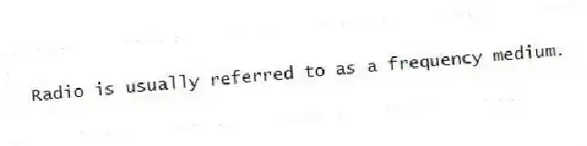 Radio is usually referred to as a frequency medium.