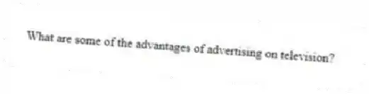 What are some of the advantages of advertising on television?