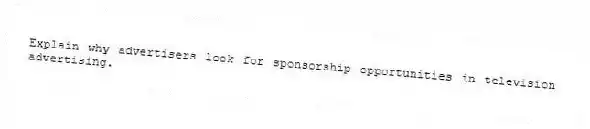 Explain why advertisers look for sponsorship opportunities in television advertising.
