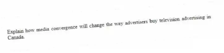 Explain how media convergence will change the way advertisers buy television advertising in Canada.