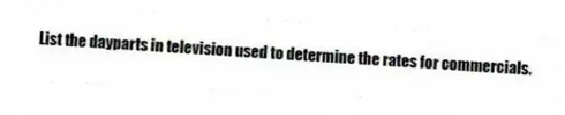 List the dayparts in television used to determine the rates for commercials.