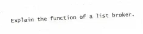 Explain the function of a list broker.