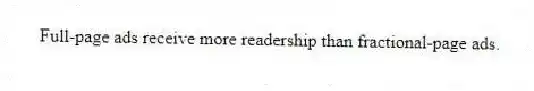 Full-page ads receive more readership than fractional-page ads.
