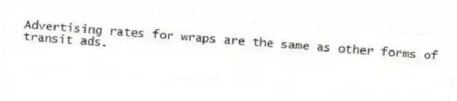 Advertising rates for wraps are the same as other forms of transit ads.