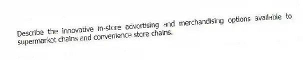 Describe the innovative in-store advertising and merchandising options available to supermarket chains and convenience store chains.