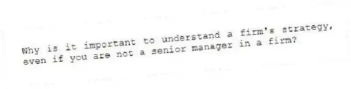 Why is it important to understand a firm's strategy, even if you are not a senior manager in a firm?