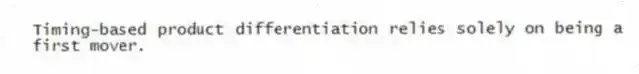 Timing-based product differentiation relies solely on being a first mover.