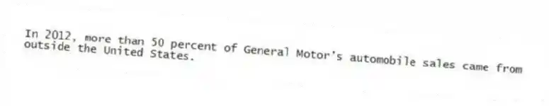 In 2012, more than 50 percent of General Motor's automobile sales came from outside the United States.