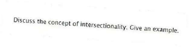Discuss the concept of intersectionality. Give an example.