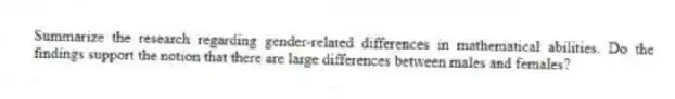 Summarize the research regarding gender-related differences in mathematical abilities. Do the findings support the notion that there are large differences between males and females?