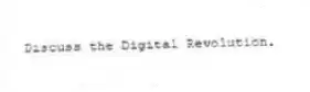 Discuss the Digital Revolution.