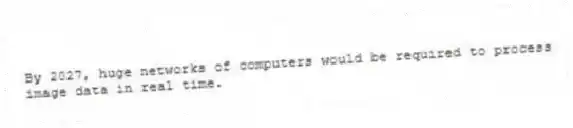 By 2027, huge networks of computers would be required to process image data in real time.