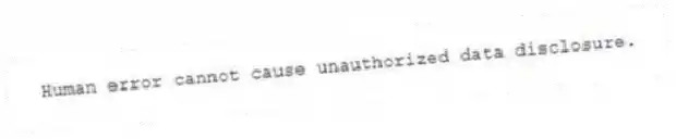 Human error cannot cause unauthorized data disclosure.