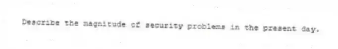 Describe the magnitude of security problems in the present day.