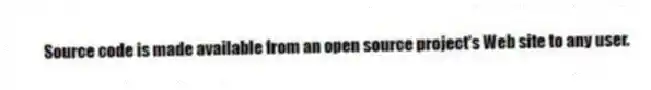 Source code is made available from an open source project's Web site to any user.