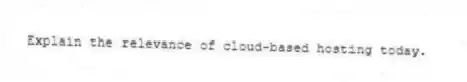 Explain the relevance of cloud-based hosting today.