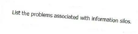 List the problems associated with information silos.