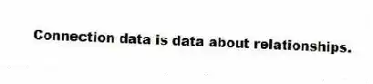 Connection data is data about relationships.