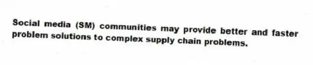 Social media (SM) communities may provide better and faster problem solutions to complex supply chain problems.