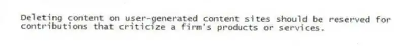 Deleting content on user-generated content sites should be reserved for contributions that criticize a firm's products or services.