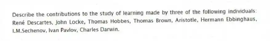 Describe the contributions to the study of learning made by three of the following individuals: René Descartes, John Locke, Thomas Hobbes, Thomas Brown, Aristotle, Hermann Ebbinghaus, I.M.Sechenov, Ivan Pavlov, Charles Darwin.