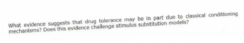 What evidence suggests that drug tolerance may be in part due to classical conditioning mechanisms? Does this evidence challenge stimulus substitution models?