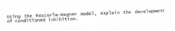 Using the Rescorla-Wagner model, explain the development of conditioned inhibition.