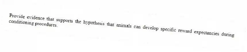 Provide evidence that supports the hypothesis that animals can develop specific reward expectancies during conditioning procedures.