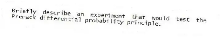 Briefly describe an experiment that would test the Premack differential probability principle.