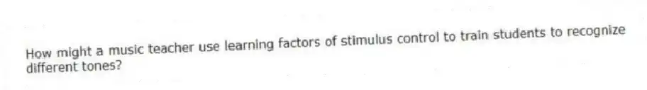 How might a music teacher use learning factors of stimulus control to train students to recognize different tones?