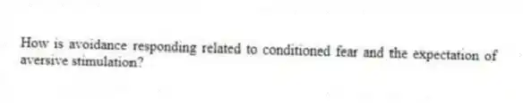 How is avoidance responding related to conditioned fear and the expectation of aversive stimulation?