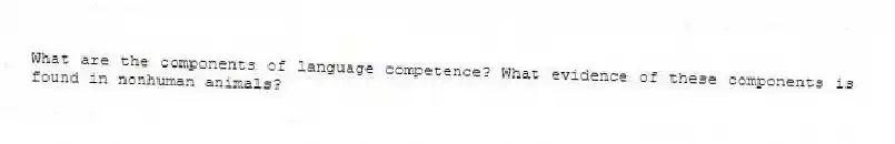What are the components of language competence? What evidence of these components is found in nonhuman animals?