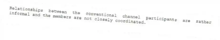 Relationships between the conventional channel participants are rather informal and the members are not closely coordinated.