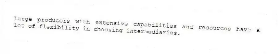 Large producers with extensive capabilities and resources have a lot of flexibility in choosing intermediaries.