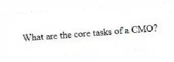 What are the core tasks of a CMO?