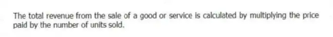 The total revenue from the sale of a good or service is calculated by multiplying the price paid by the number of units sold.