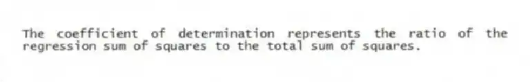The coefficient of determination represents the ratio of the regression sum of squares to the total sum of squares.