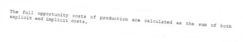 The full opportunity costs of production are calculated as the sum of both explicit and implicit costs.