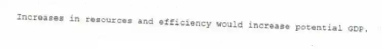 Increases in resources and efficiency would increase potential GDP.