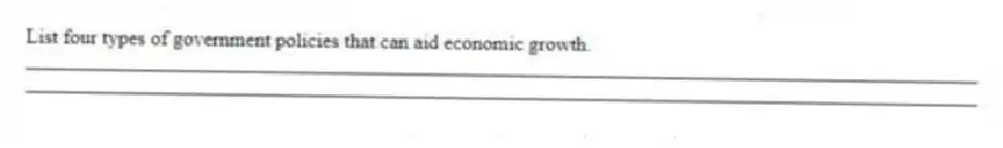 List four types of government policies that can aid economic growth.
_____________________________________________________________________________________________
_____________________________________________________________________________________________
