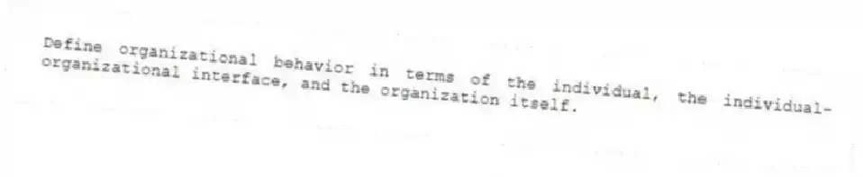 Define organizational behavior in terms of the individual, the individual-organizational interface, and the organization itself.