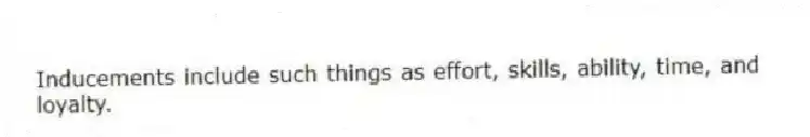 Inducements include such things as effort, skills, ability, time, and loyalty.
