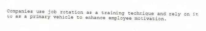 Companies use job rotation as a training technique and rely on it to as a primary vehicle to enhance employee motivation.