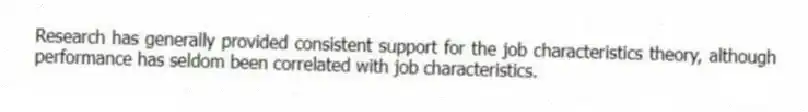 Research has generally provided consistent support for the job characteristics theory, although performance has seldom been correlated with job characteristics.