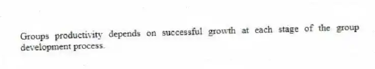 Groups productivity depends on successful growth at each stage of the group development process.