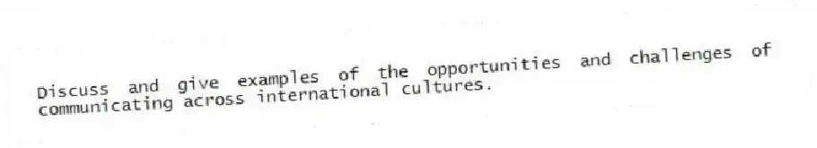 Discuss and give examples of the opportunities and challenges of communicating across international cultures.
