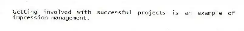 Getting involved with successful projects is an example of impression management.