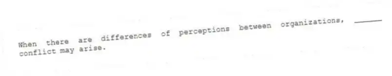 When there are differences of perceptions between organizations, ______ conflict may arise.