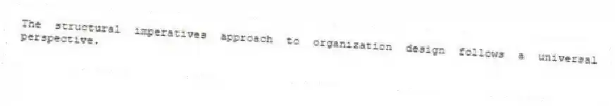 The structural imperatives approach to organization design follows a universal perspective.