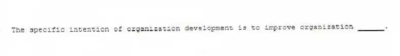 The specific intention of organization development is to improve organization ______.